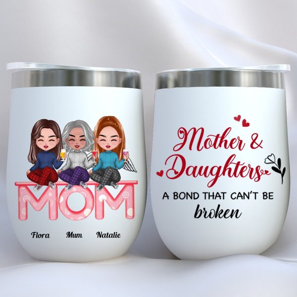 Mother And Daughters - Mother And Daughters A Bond That Cant Be Broken - Personalized Wine Tumbler (LH) Fashion